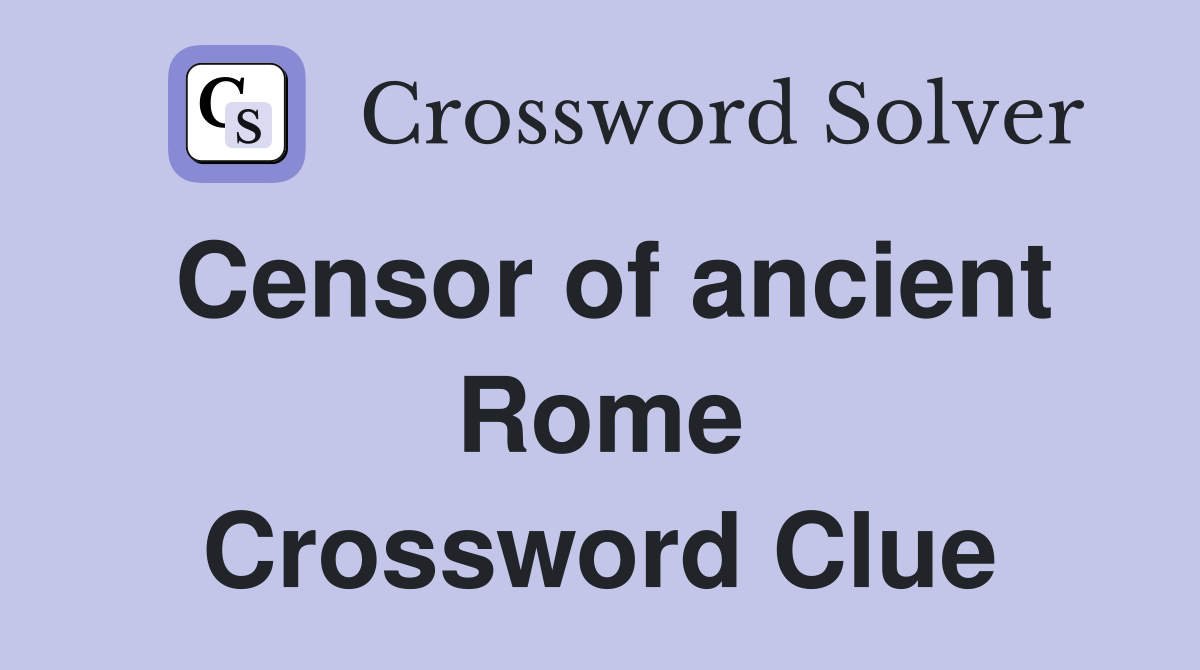 Censor of ancient Rome Crossword Clue