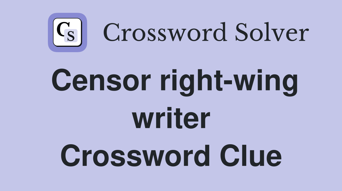 Censor right-wing writer Crossword Clue