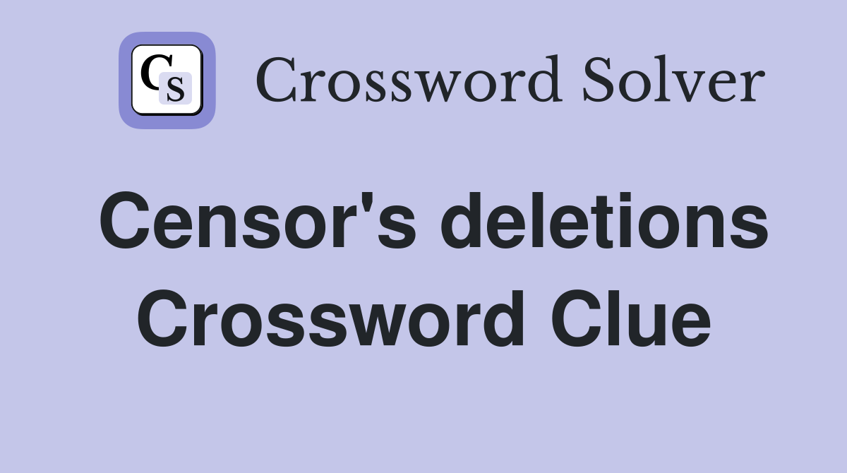 Censor's deletions Crossword Clue