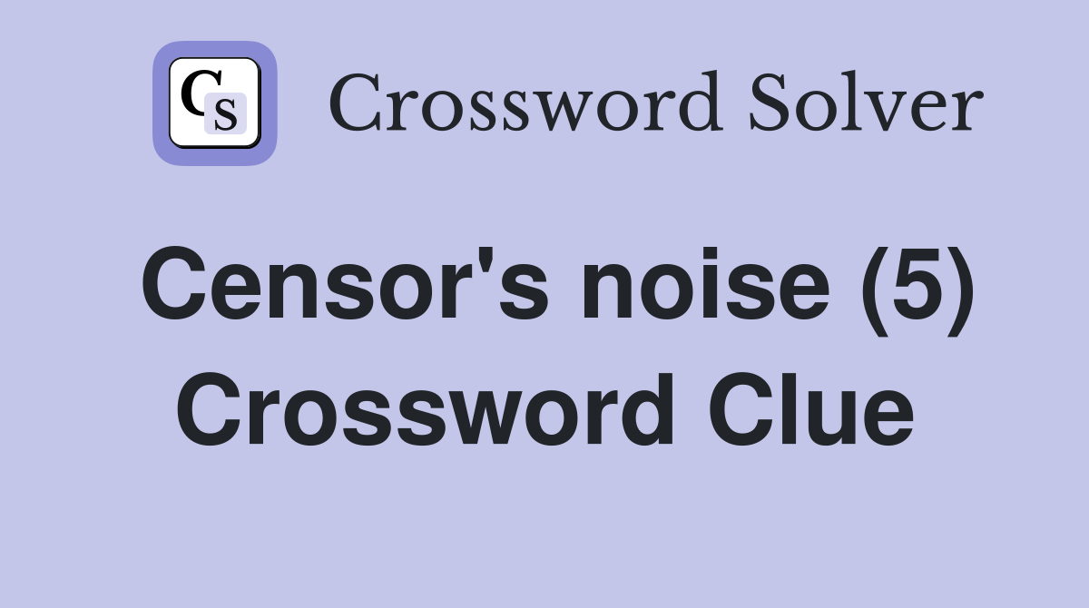 Censor's noise (5) Crossword Clue