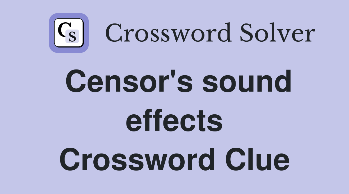 Censor's sound effects Crossword Clue