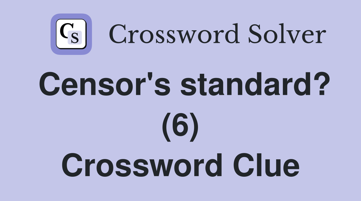 Censor's standard? (6) Crossword Clue