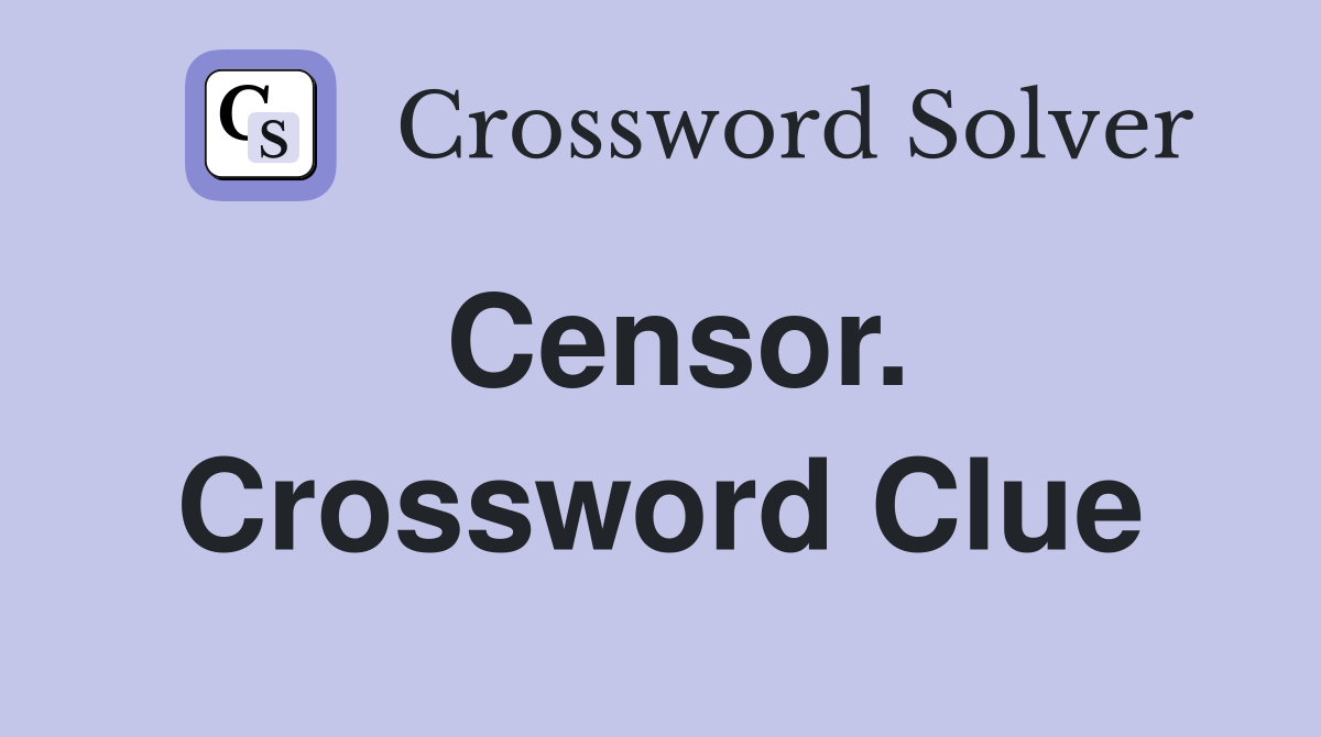 Censor. Crossword Clue