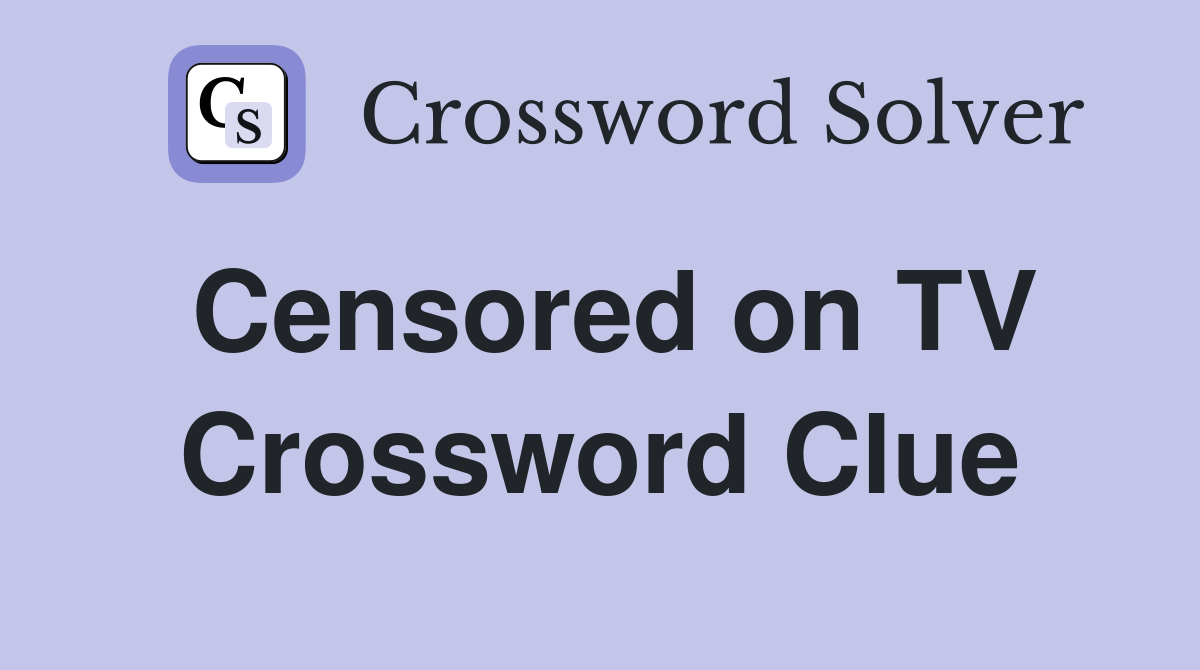 Censored on TV Crossword Clue