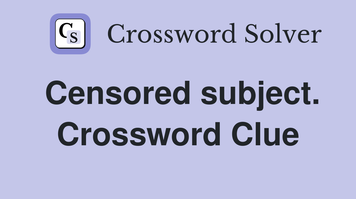 Censored subject. Crossword Clue