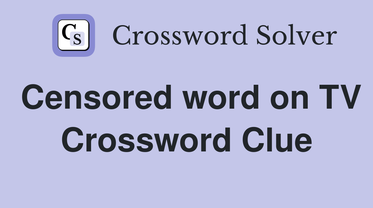 Censored word on TV Crossword Clue