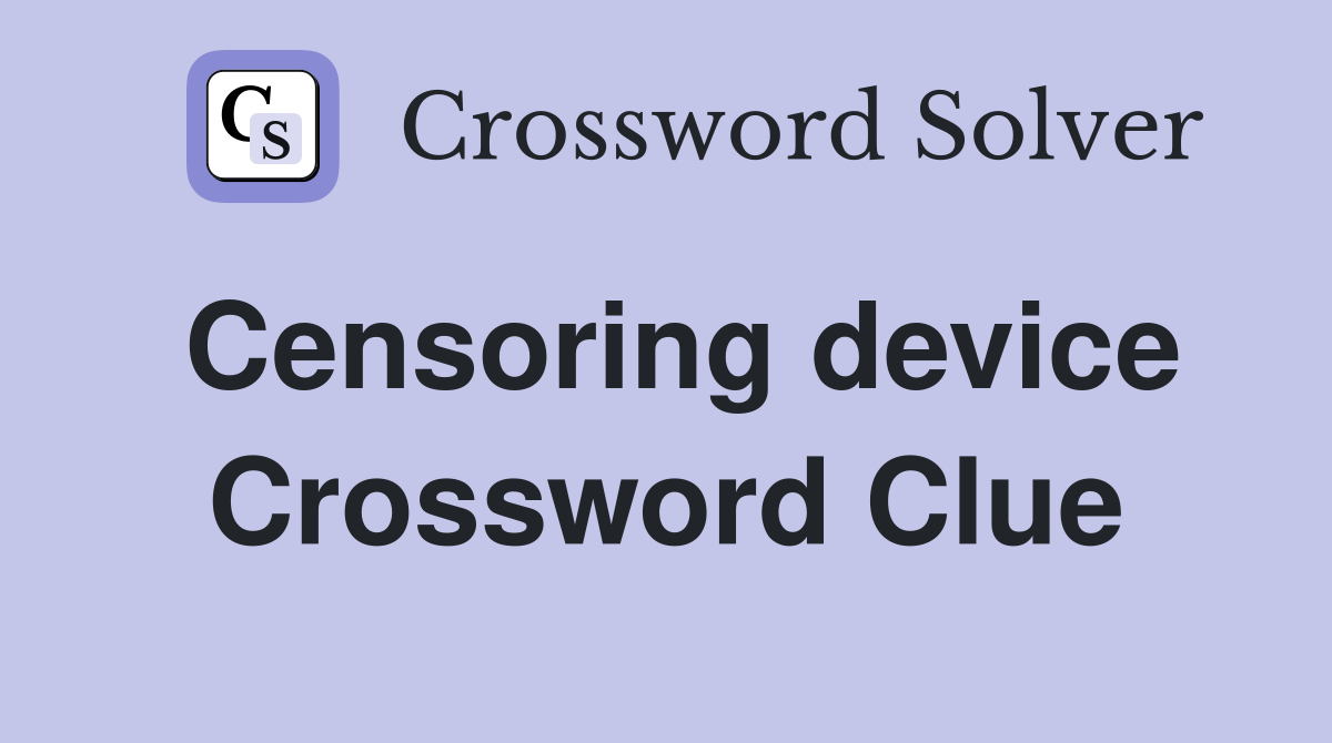 Censoring device Crossword Clue