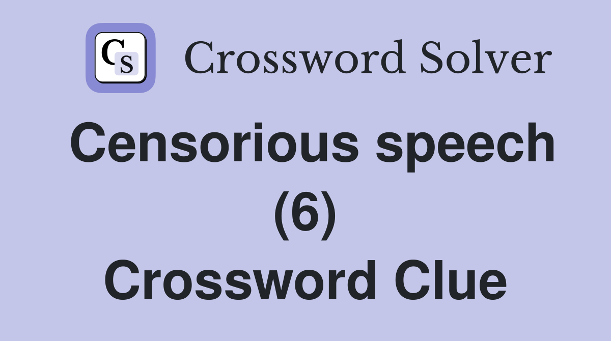Censorious speech (6) Crossword Clue