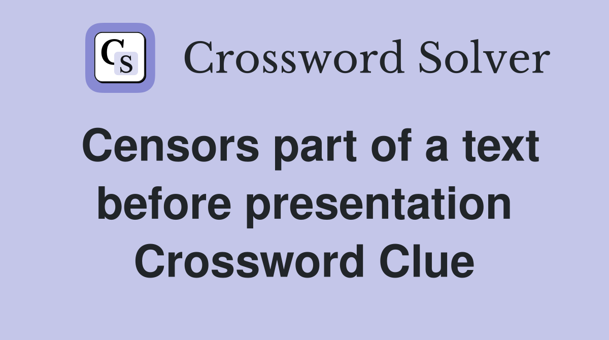Censors part of a text before presentation Crossword Clue