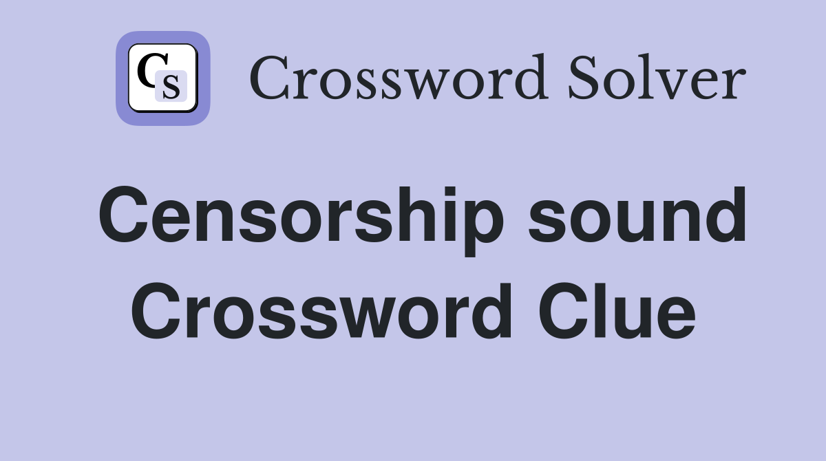 Censorship sound Crossword Clue