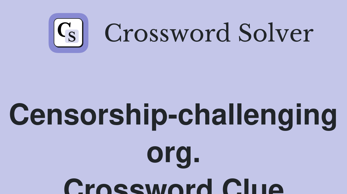 Censorship-challenging org. Crossword Clue