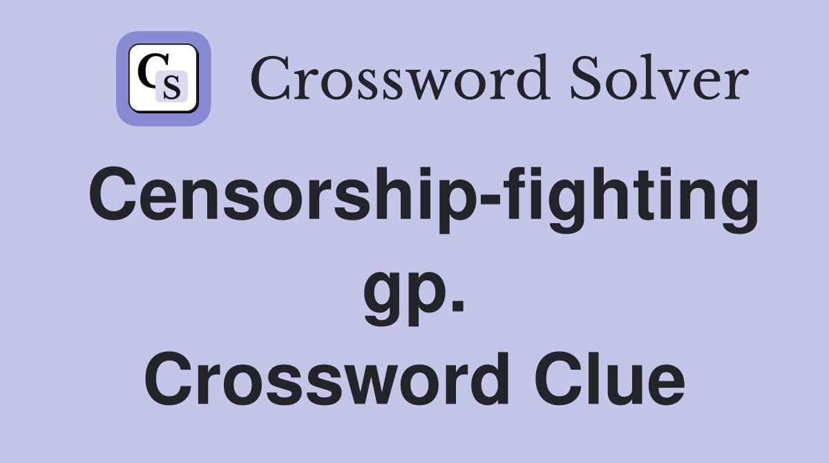 Censorship-fighting gp. Crossword Clue
