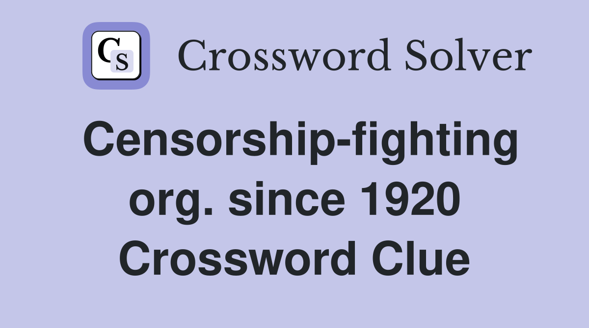Censorship-fighting org. since 1920 Crossword Clue