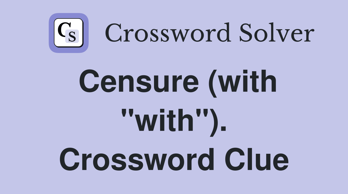 Censure (with "with"). Crossword Clue