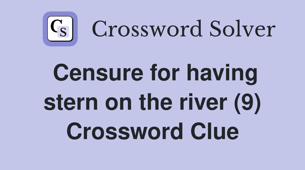Censure for having stern on the river (9) Crossword Clue