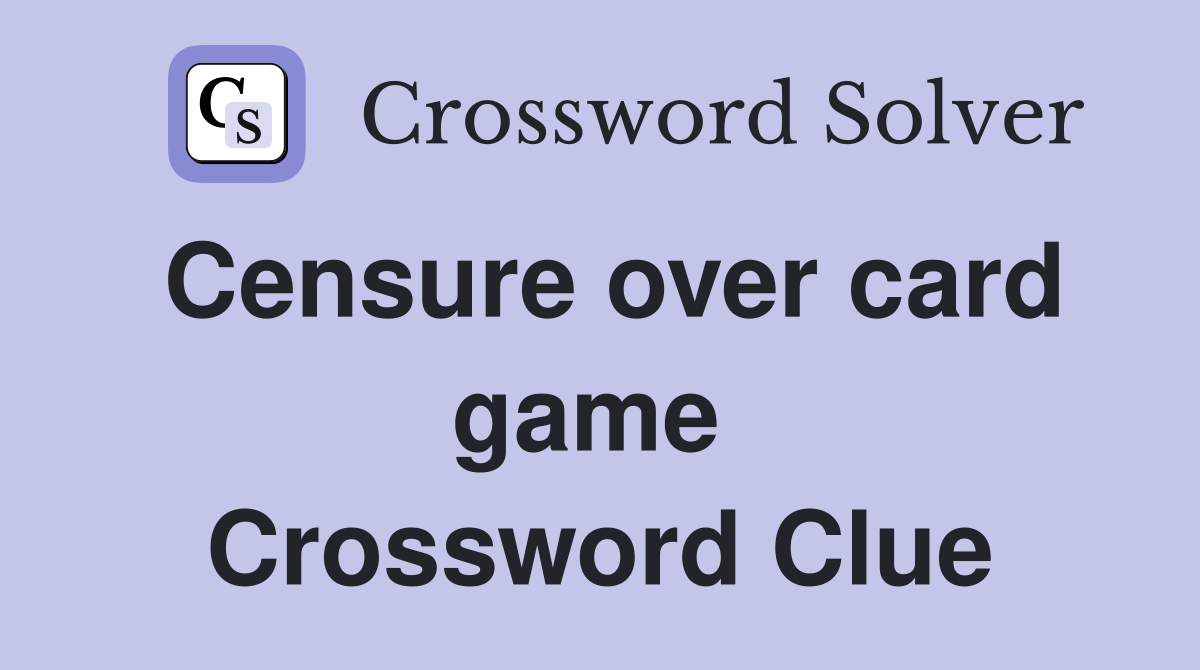Censure over card game  Crossword Clue