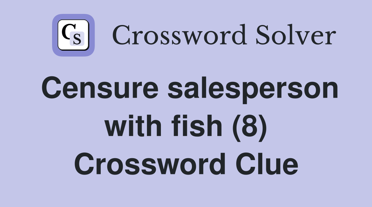 Censure salesperson with fish (8) Crossword Clue
