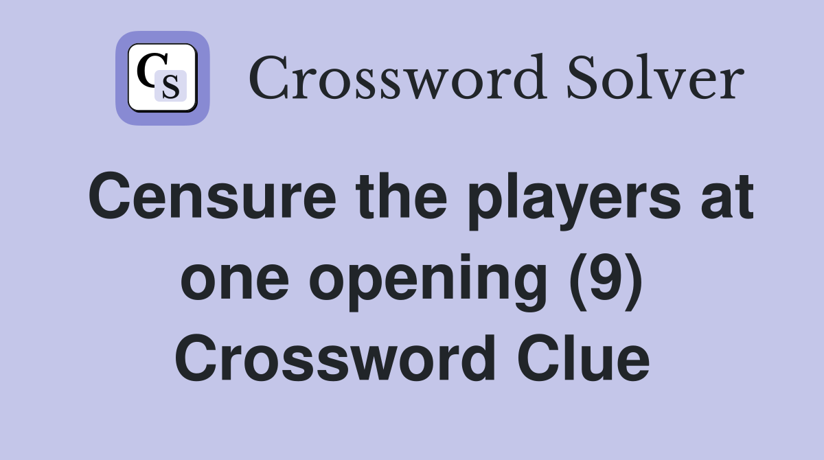 Censure the players at one opening (9) Crossword Clue