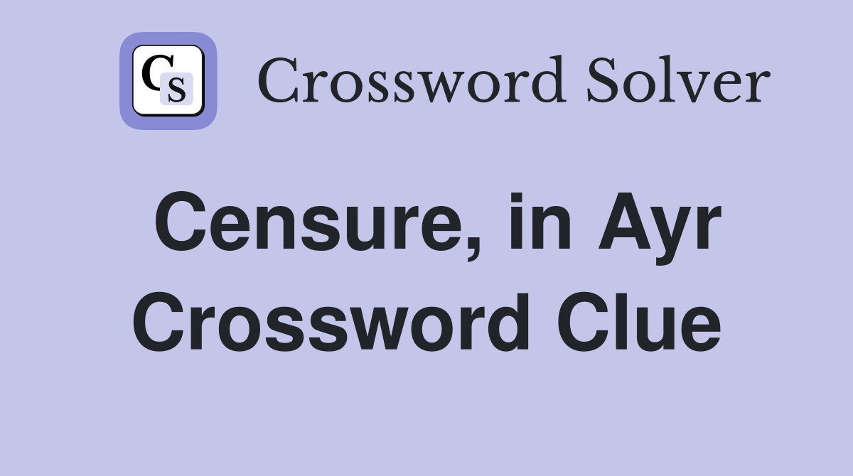Censure, in Ayr Crossword Clue