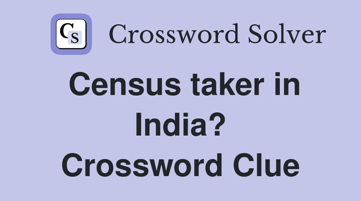 Census taker in India? Crossword Clue