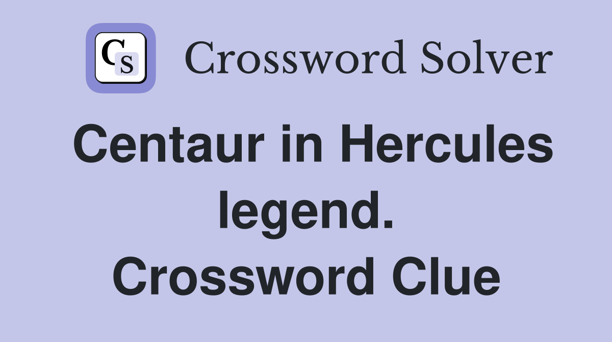 Centaur in Hercules legend. Crossword Clue