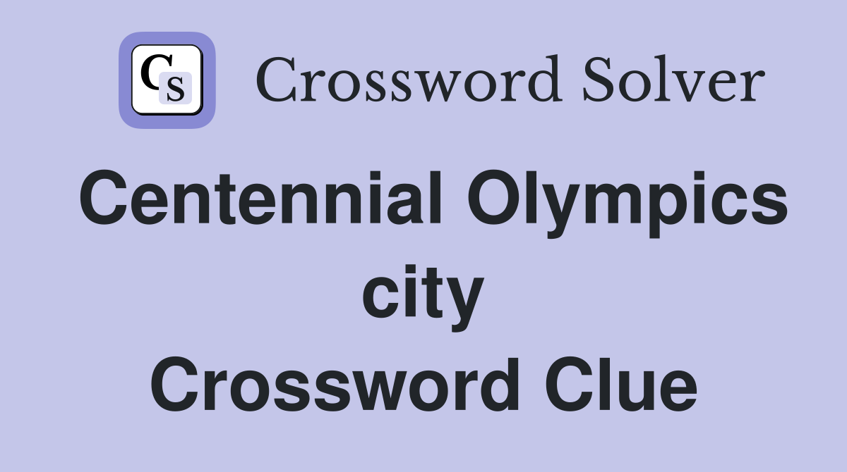 Centennial Olympics city Crossword Clue