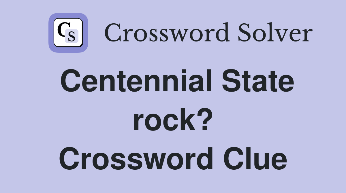 Centennial State rock? Crossword Clue