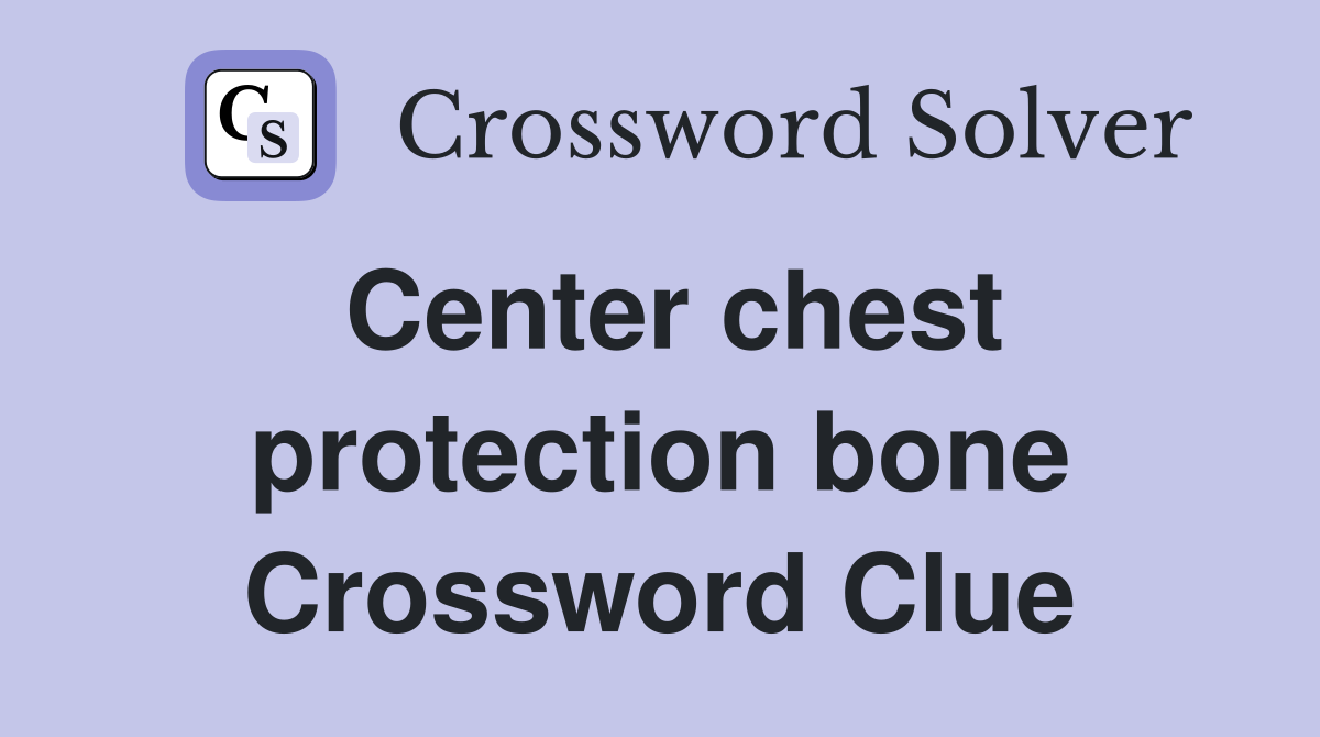 Center chest protection bone Crossword Clue