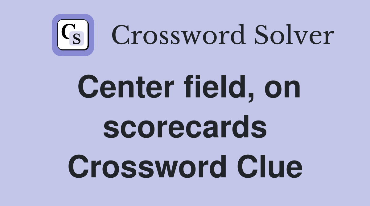 Center field, on scorecards Crossword Clue