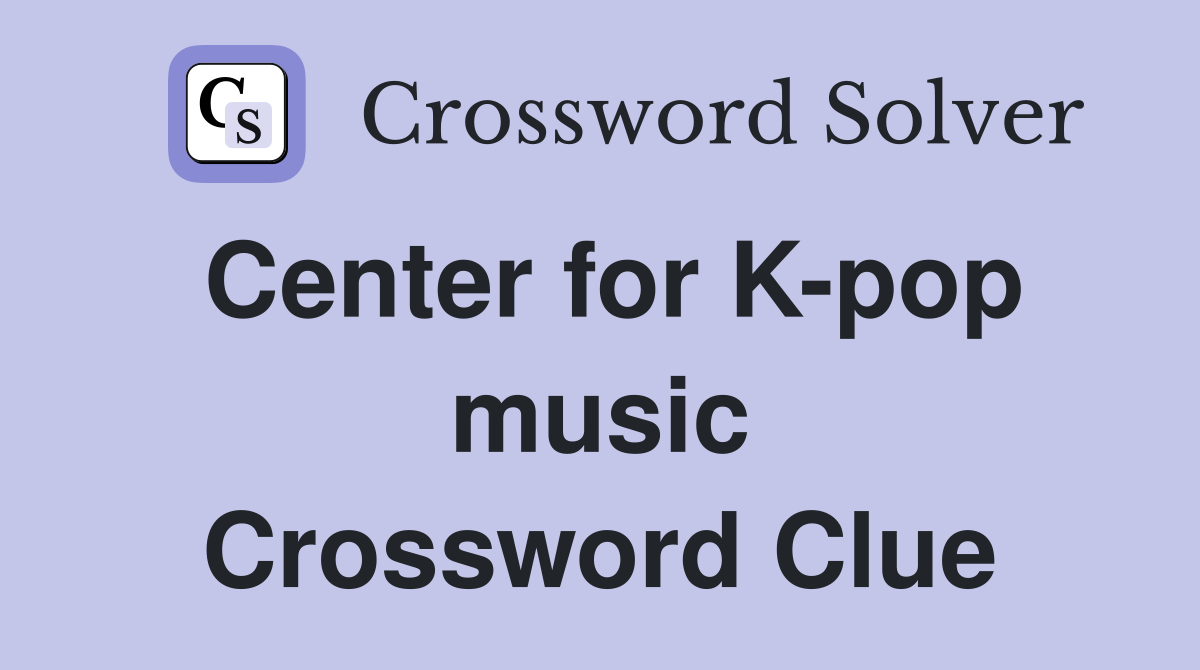 Center for K-pop music Crossword Clue