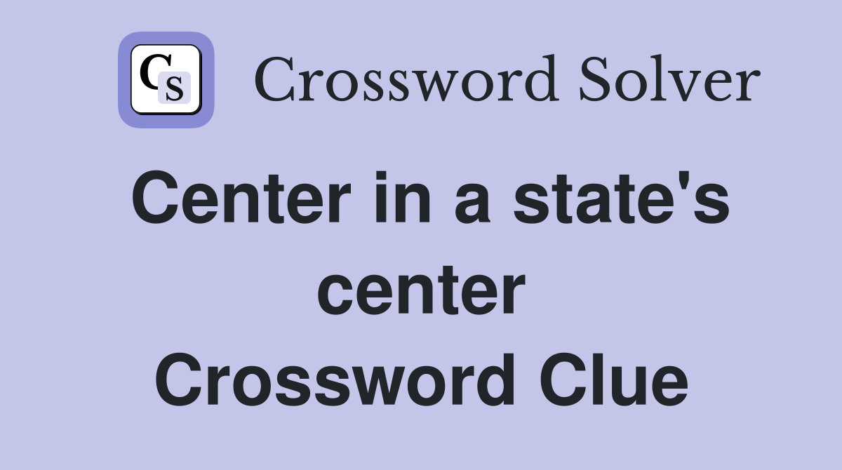 Center in a state's center Crossword Clue