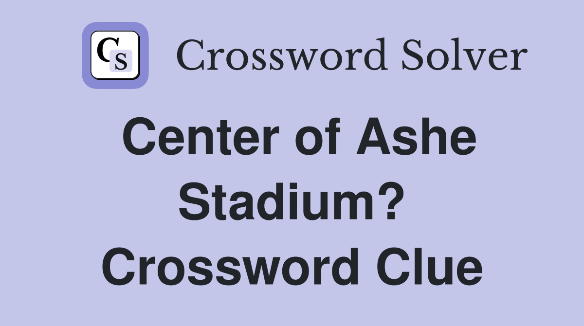 Center of Ashe Stadium? Crossword Clue