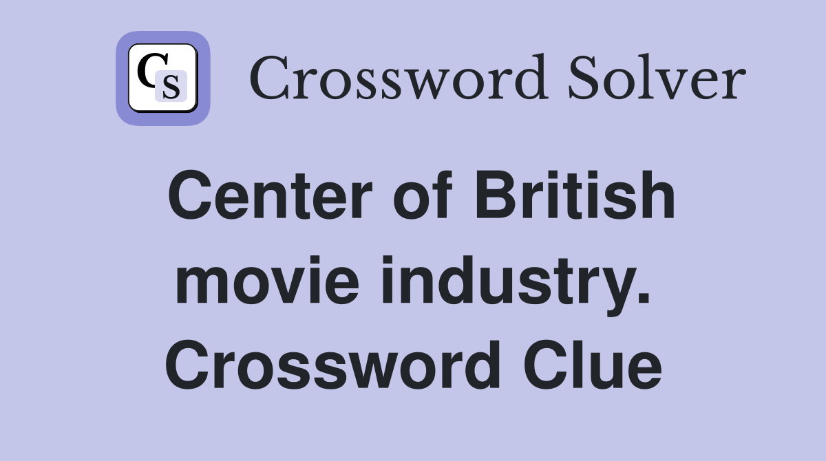 Center of British movie industry. Crossword Clue