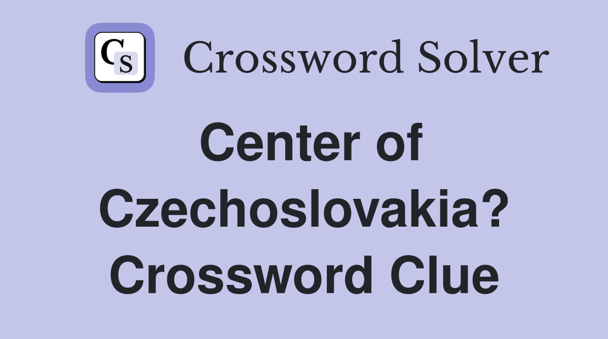 Center of Czechoslovakia? Crossword Clue