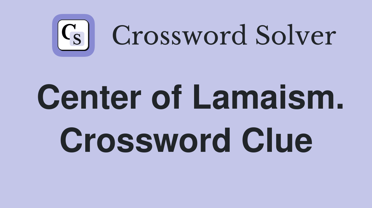 Center of Lamaism. Crossword Clue