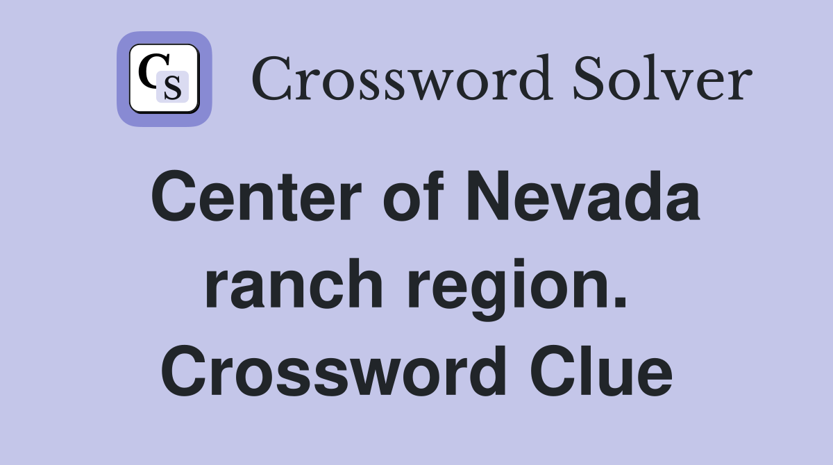 Center of Nevada ranch region. Crossword Clue