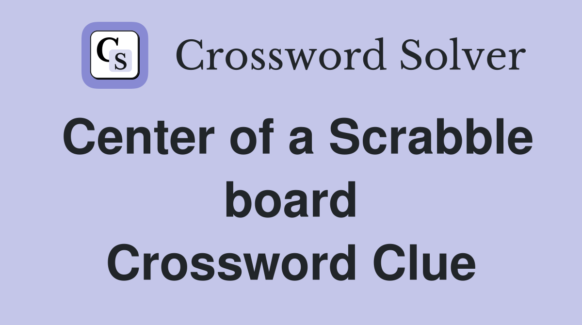 Center of a Scrabble board Crossword Clue