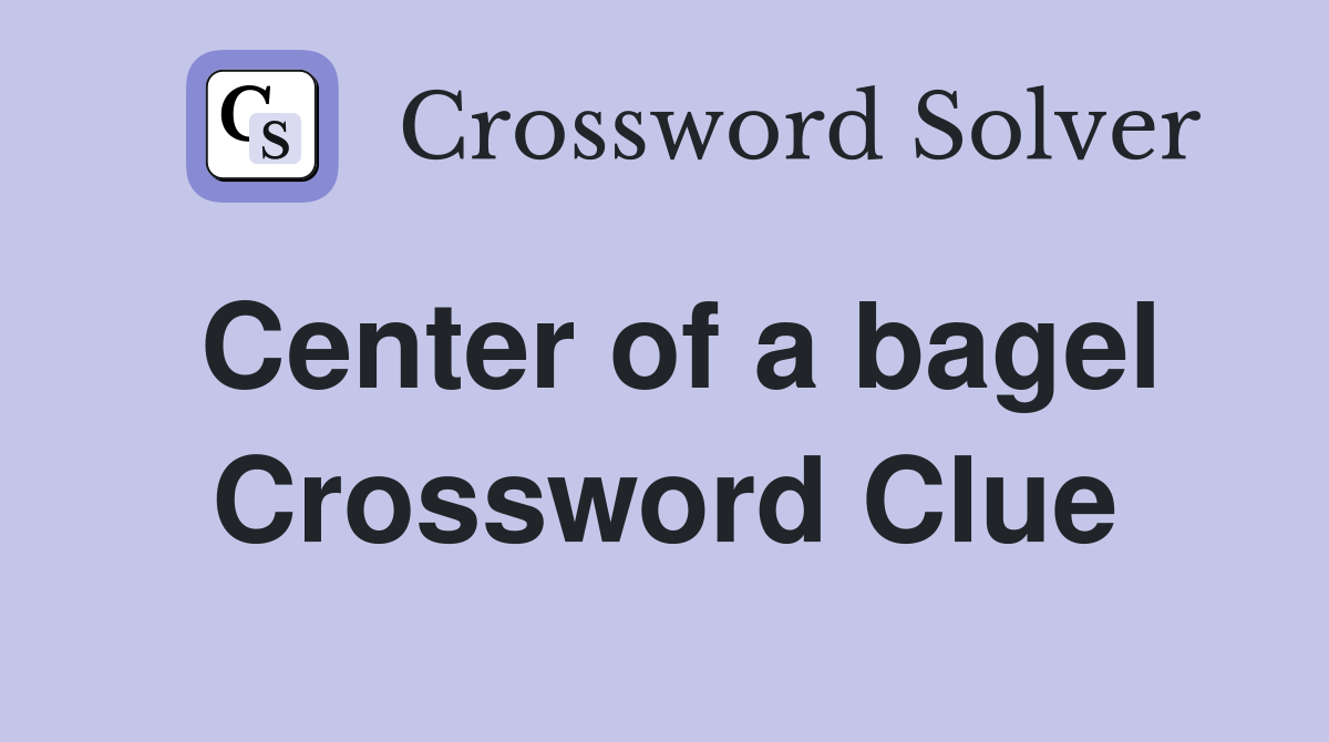 Center of a bagel Crossword Clue