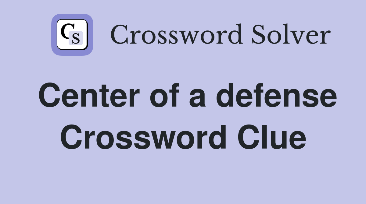 Center of a defense Crossword Clue