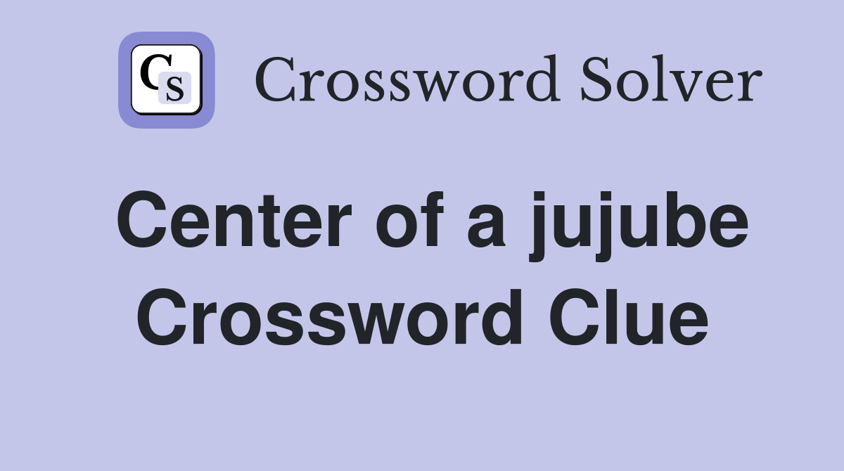 Center of a jujube Crossword Clue