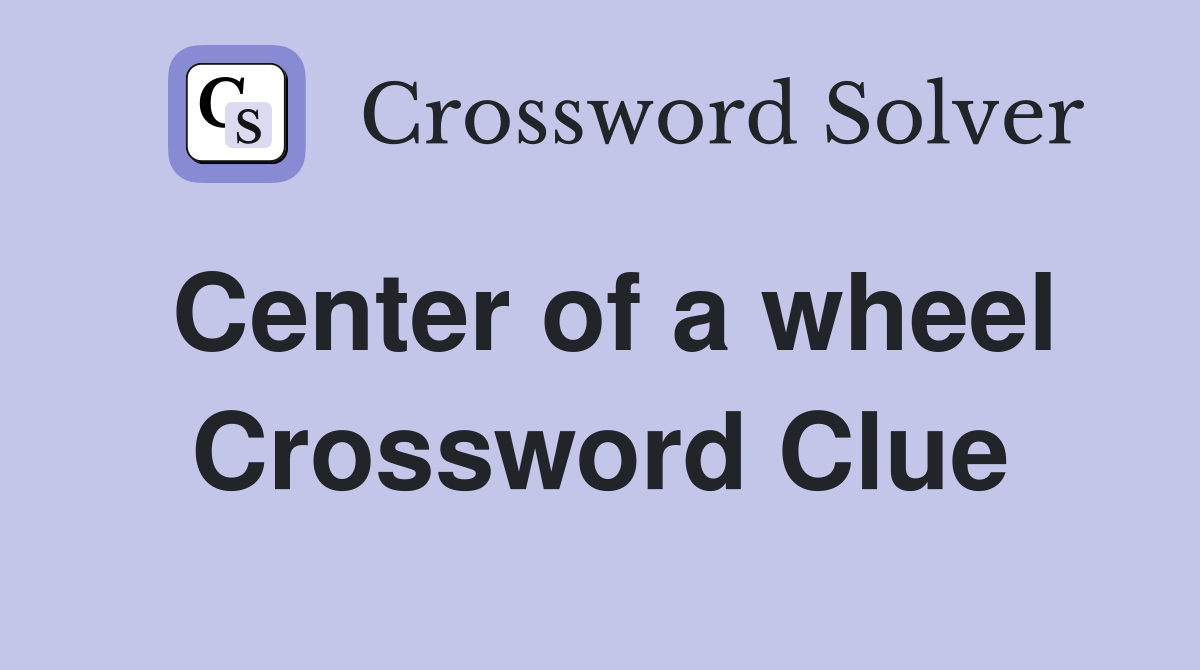 Center of a wheel Crossword Clue