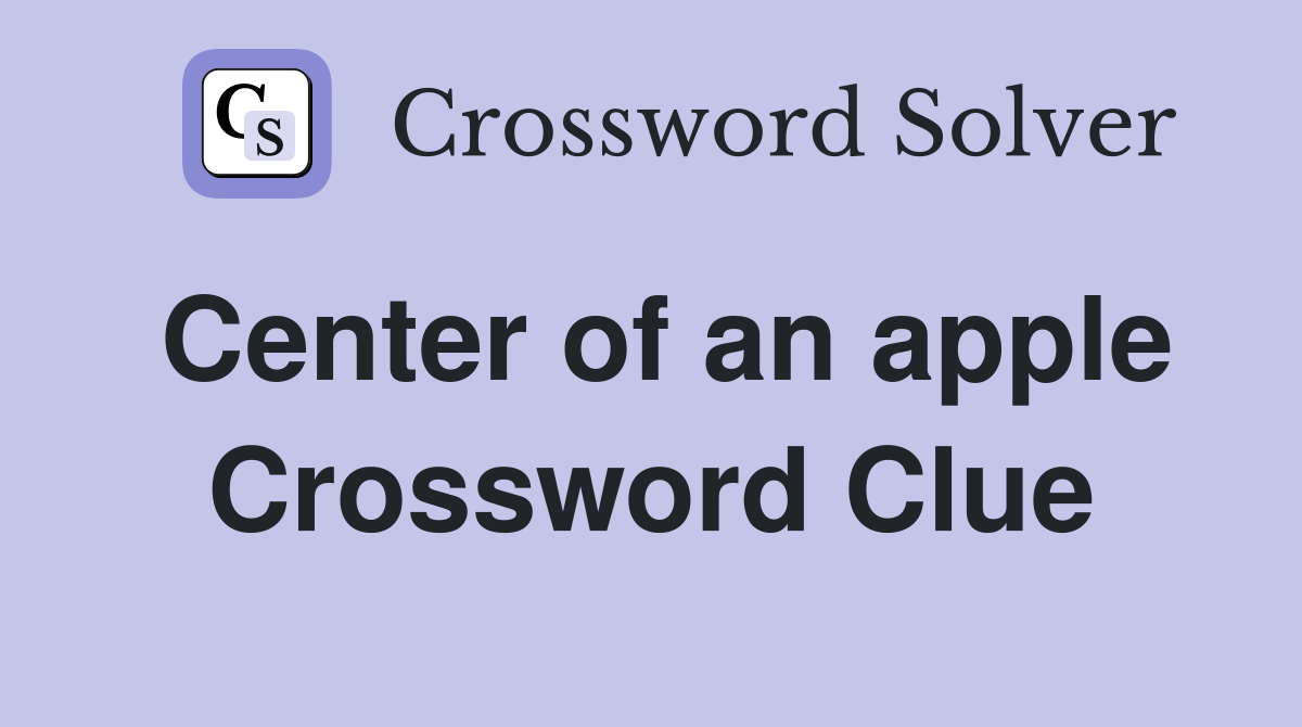 Center of an apple Crossword Clue