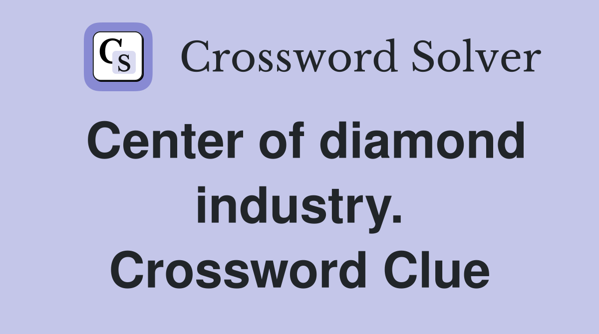Center of diamond industry. Crossword Clue