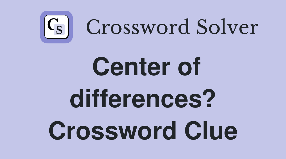 Center of differences? Crossword Clue