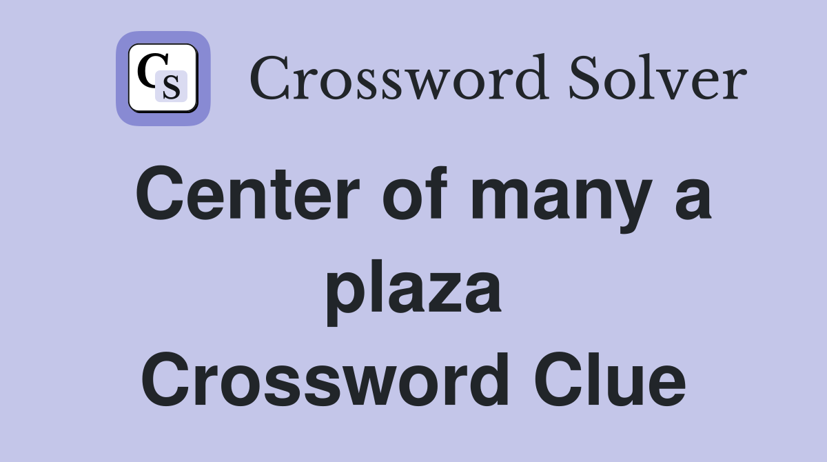 Center of many a plaza Crossword Clue