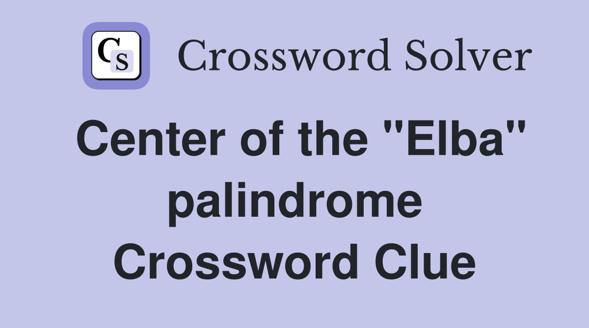Center of the "Elba" palindrome Crossword Clue