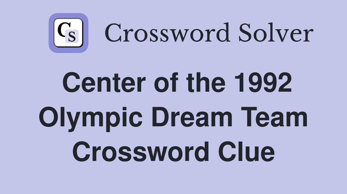 Center of the 1992 Olympic Dream Team Crossword Clue