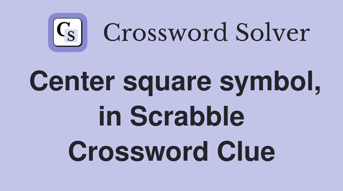 Center square symbol, in Scrabble Crossword Clue