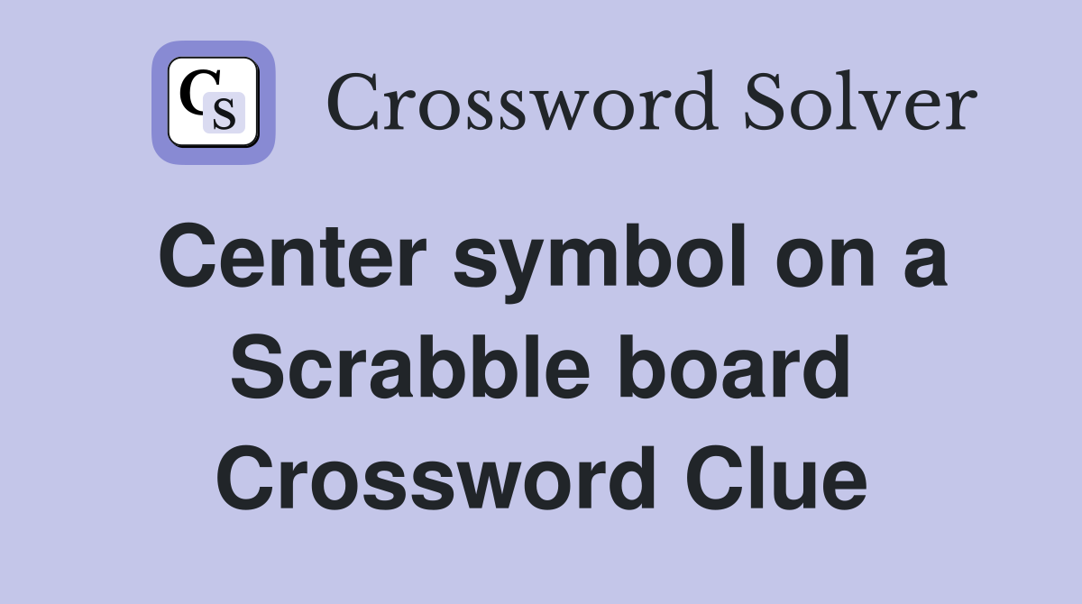 Center symbol on a Scrabble board Crossword Clue
