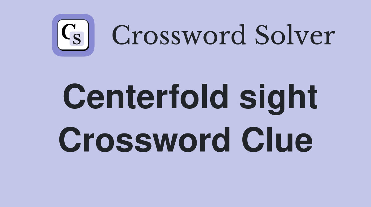 Centerfold sight Crossword Clue